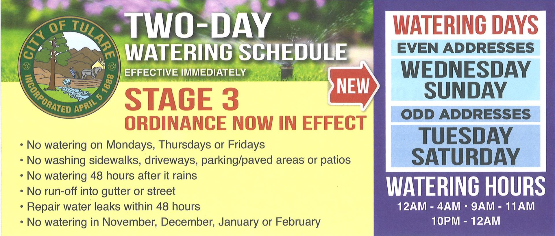City of Tulare logo, two-day watering schedule effective immediately, stage 3 ordinance now in effect, NEW: Watering days even addresses: wednesday/sunday Odd addresses: Tuesday/saturday watering hours 12am-4am, 9am-11am, 10pm-12am